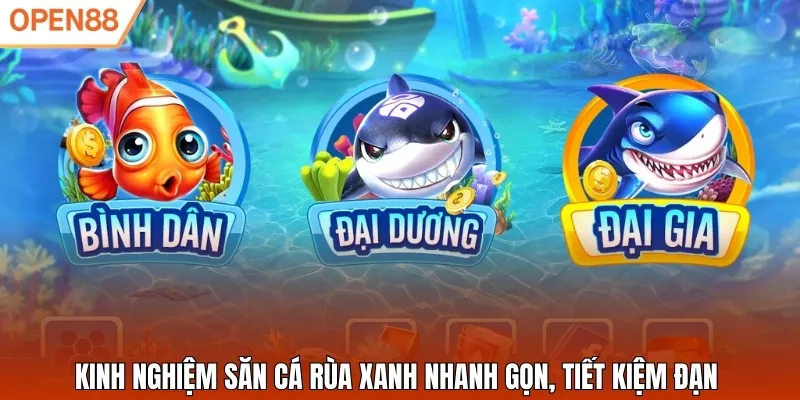 Kinh nghiệm săn cá Rùa Xanh nhanh gọn, tiết kiệm đạn